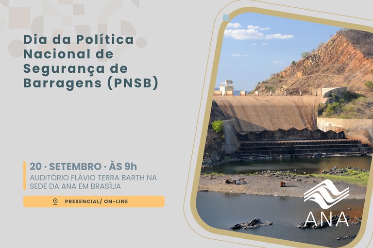 ANA realiza evento sobre avanços e desafios da Política Nacional de Segurança de Barragens no dia 20/09