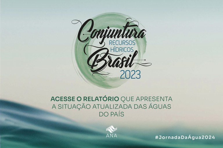 ANA lança Relatório de Conjuntura dos Recursos Hídricos no Brasil de 2023