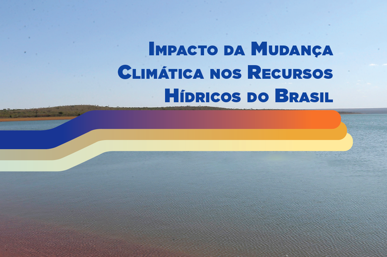 ANA lança estudo sobre impactos da mudança climática nos recursos hídricos das diferentes regiões do Brasil